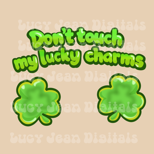 St Patrick’s day don’t touch my lucky charms PNG- 2026
